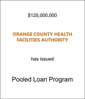 Orange County Health Facilities Authority Has Established a Pooled Loan Program